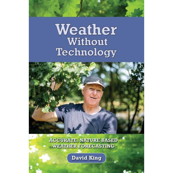 Weather Without Technology: Accurate, nature based, weather forecasting, (Paperback)