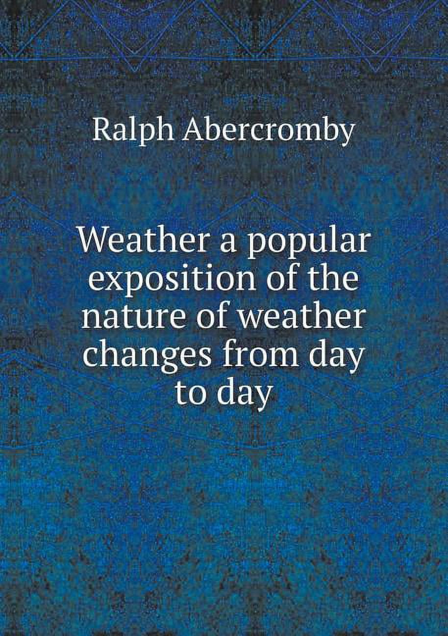 Weather a popular exposition of the nature of weather changes from day to day (Paperback)