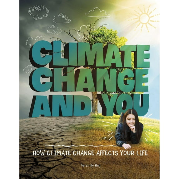Weather and Climate: Climate Change and You: How Climate Change Affects Your Life (Paperback)
