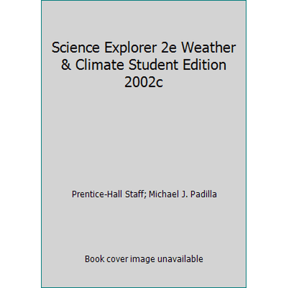 Pre-Owned Science Explorer 2e Weather & Climate Student Edition 2002c (Hardcover) 0130540854 9780130540850