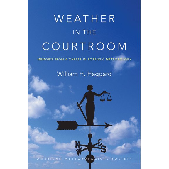 Weather in the Courtroom : Memoirs from a Career in Forensic Meteorology (Paperback)