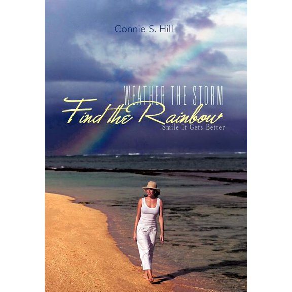 Weather the Storm Find the Rainbow : Smile It Gets Better (Hardcover)