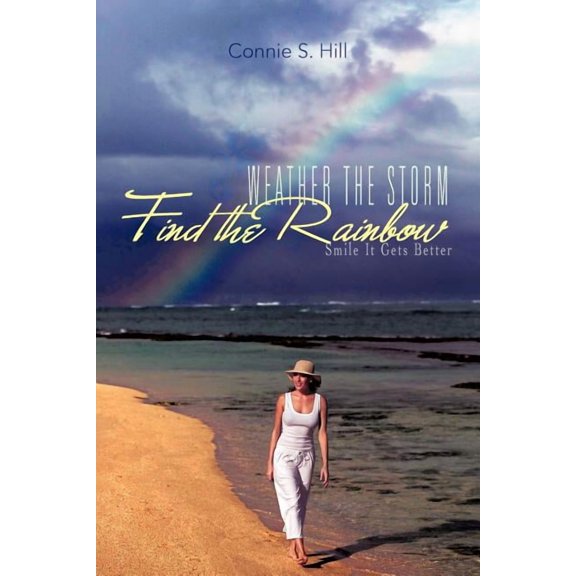 Weather the Storm Find the Rainbow : Smile It Gets Better (Paperback)