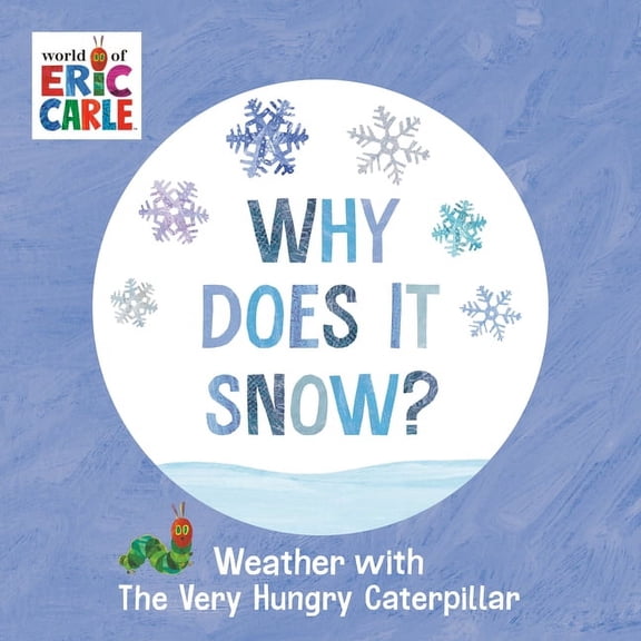 Weather with the Very Hungry Caterpillar Why Does It Snow?: Weather with the Very Hungry Caterpillar, (Board Book)
