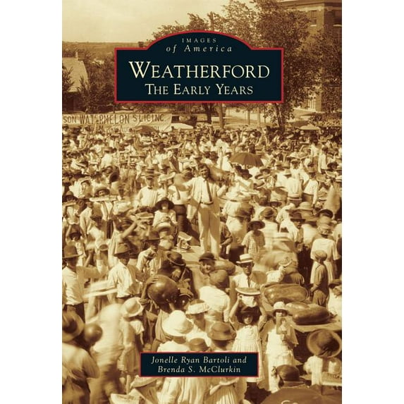 Weatherford: The Early Years (Paperback) by Jonelle Ryan Bartoli, Brenda S McClurkin