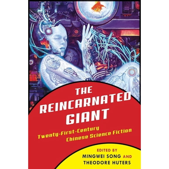 Weatherhead Books on Asia The Reincarnated Giant: An Anthology of Twenty-First-Century Chinese Science Fiction, (Paperback)