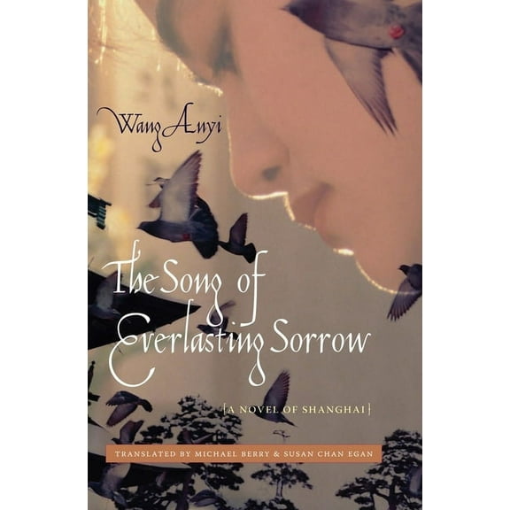 Weatherhead Books on Asia The Song of Everlasting Sorrow: A Novel of Shanghai, (Paperback)
