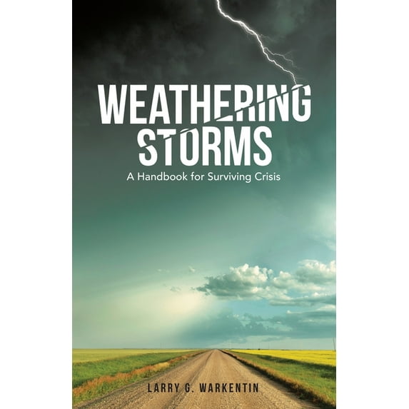 Weathering Storms : A Handbook for Surviving Crisis
