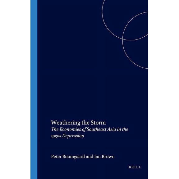 Weathering the Storm: The Economics of Southeast Asia in the 1930s Depression, (Paperback)