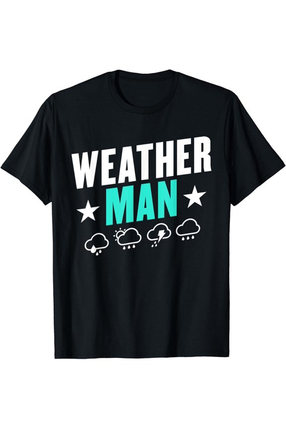 Weatherman Funny Storm Chaser Meteorologist Meteorology T-Shirt