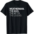 thumbnail image 1 of Weatherman Meteorologist The Man Myth Legend Gift T-Shirt, 1 of 4