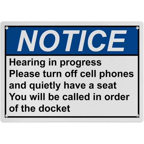 Weatherproof ANSI Phone Rules Sign (Hearing in progress Please turn off cell phones and quietly have a seat You will be called in order of the docket) 8 in" x 12 in" UV Resistant Plastic Safety