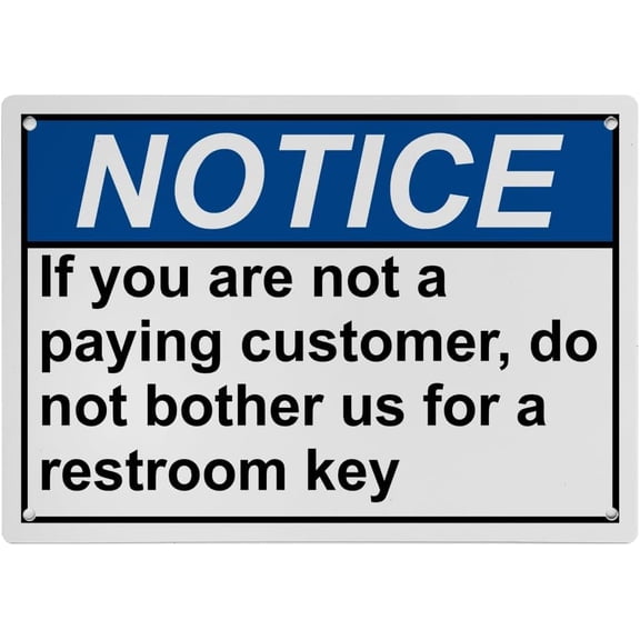 Weatherproof ANSI Restroom Public Private Sign (If you are not a paying customer, do not bother us for a restroom key) 8 in" x 12 in" UV Resistant Indoor Outdoor Plastic Safety Warning Sign