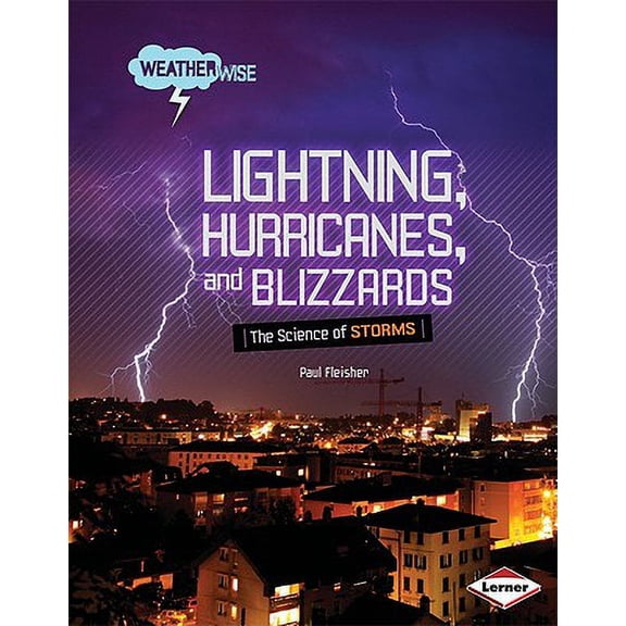 Pre-Owned Lightning, Hurricanes, and Blizzards: The Science of Storms (Hardcover) by Paul Fleisher