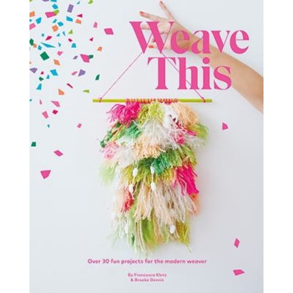 Pre-Owned Weave This: Over 30 Fun Projects for the Modern Weaver (Paperback) 1784881473 9781784881474