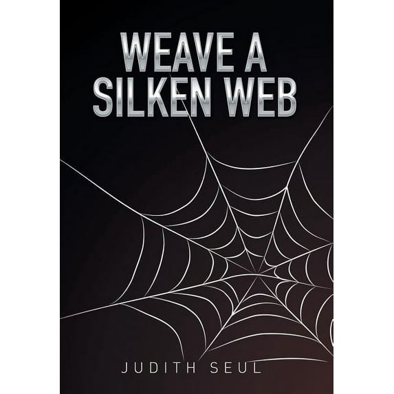 Weave a Silken Web (Hardcover) by Judith Seul