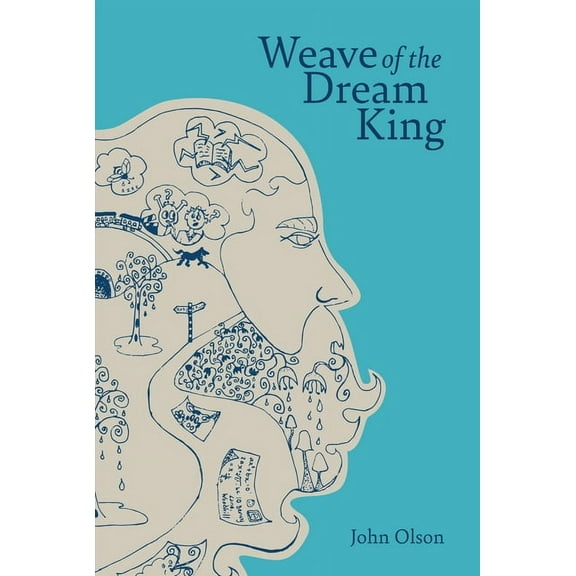 Weave of the Dream King (Paperback) by John Olson