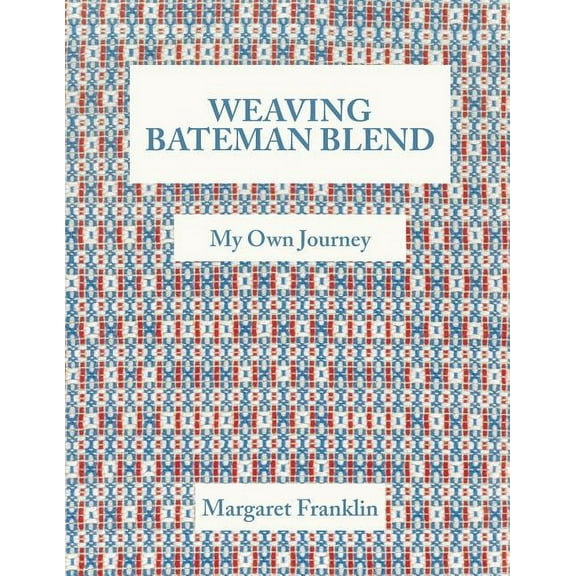 Weaving Bateman Blend : My Own Journey (Paperback)