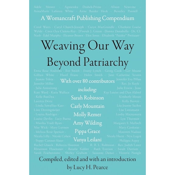 Weaving Our Way Beyond Patriarchy (Rww): A Womancraft Publishing Compendium, (Paperback)