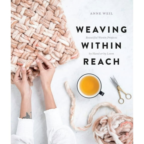 Weaving Within Reach: Beautiful Woven Projects by Hand or by Loom, (Paperback)