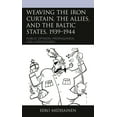 thumbnail image 1 of Weaving the Iron Curtain, the Allies, and the Baltic States, 1939-1944: Public Opinion, Propaganda, and Caricatures, (Hardcover), 1 of 1