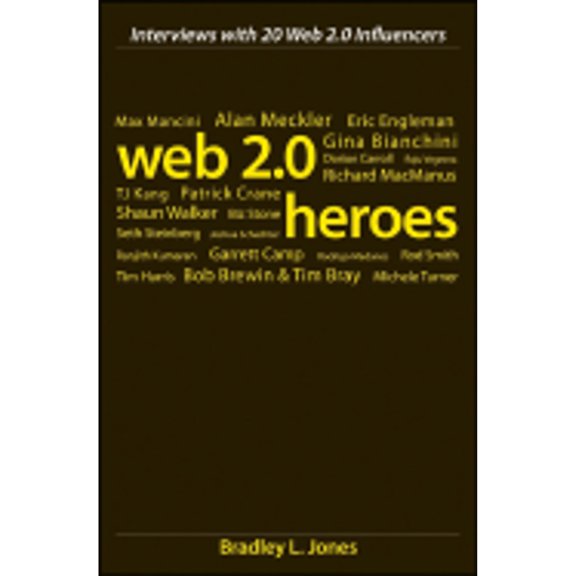 Web 2.0 Heroes : Interviews with 20 Web 2.0 Influencers
