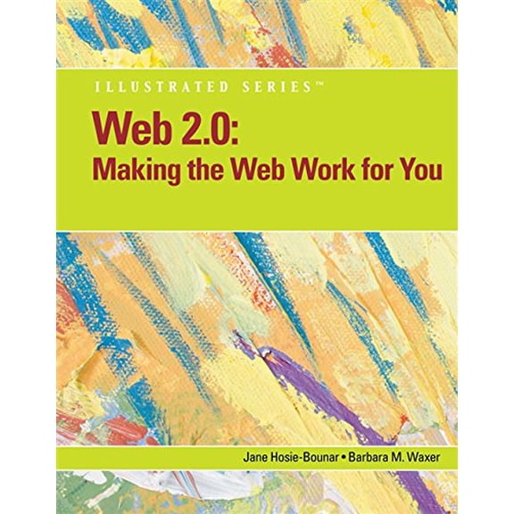 Pre-Owned Web 2. 0 : Making the Web Work for You, Illustrated (Paperback) 9780538473217
