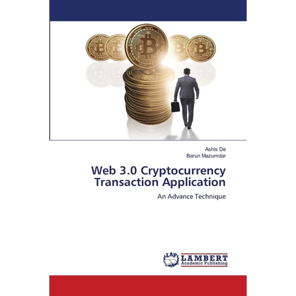 Web 3.0 Cryptocurrency Transaction Application, (Paperback)