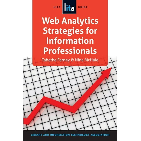 Web Analytics Strategies for Information Professionals : A LITA Guide (Paperback)