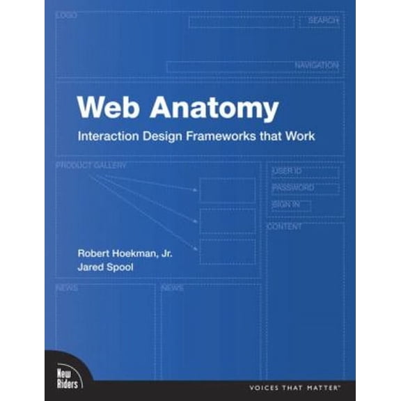 Web Anatomy : Interaction Design Frameworks That Work (Paperback) 9780321635020