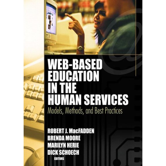 Web-Based Education in the Human Services: Models, Methods, and Best Practices, (Paperback)