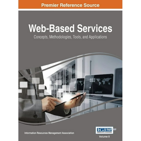 Web-Based Services: Concepts, Methodologies, Tools, and Applications, VOL 2, (Hardcover)