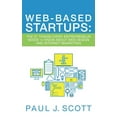 thumbnail image 1 of Web-Based Startups: The 21 Things Every Entrepreneur Needs to Know About Web Design and Internet (Paperback) by Paul J Scott, 1 of 1