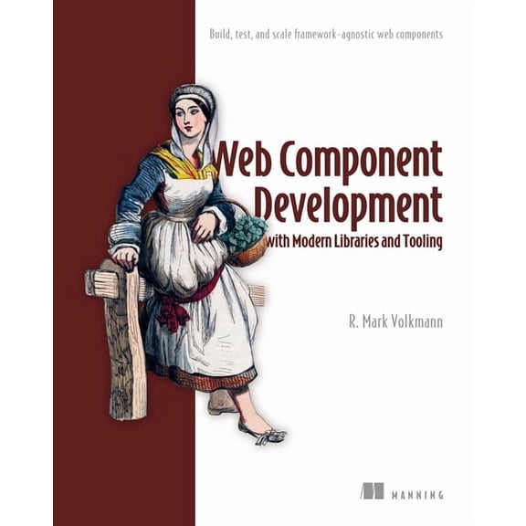 Web Component Development with Modern Libraries and Tooling: Build, Test, and Scale Framework-Agnostic Web Components, (Paperback)