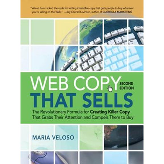 Pre-Owned Web Copy That Sells: The Revolutionary Formula for Creating Killer Copy That Grabs Their Attention and Compels Them to Buy