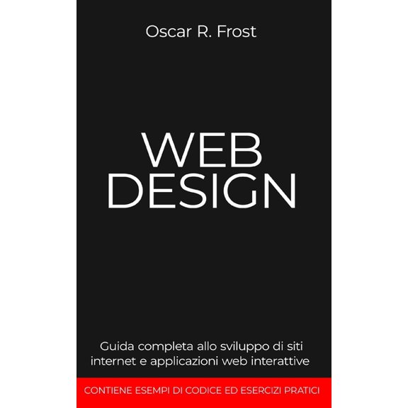 Web Design: Guida completa allo sviluppo di siti internet e applicazioni web interattive (Paperback)
