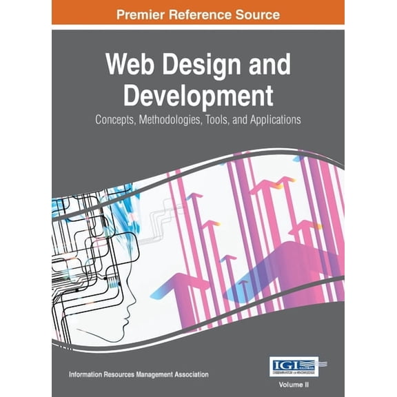 Web Design and Development: Concepts, Methodologies, Tools, and Applications, VOL 2, (Hardcover)