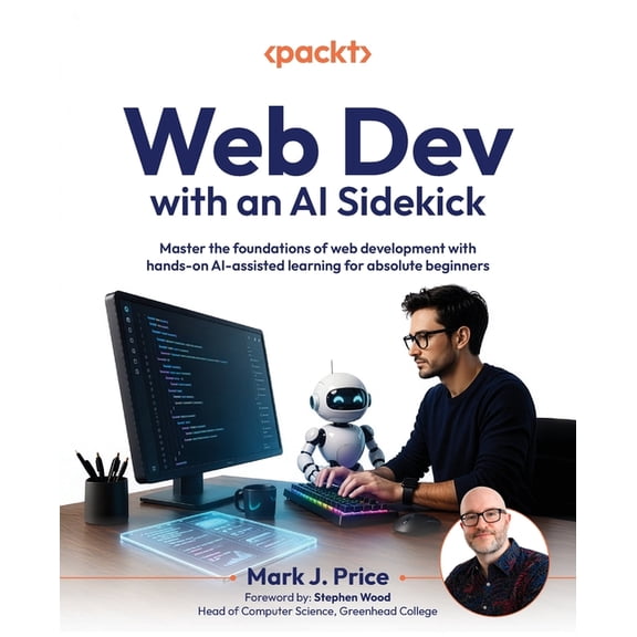 Web Dev with an AI Sidekick: Master the foundations of web development with hands-on AI-assisted learning for absolute b, (Paperback)