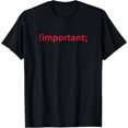 thumbnail image 1 of Web Developer Important CSS Coding HTML T-Shirt, 1 of 4