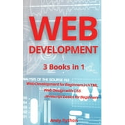 Web Development 3 Books in 1 - Web development for Beginners in HTML, Web design with CSS, Javascript basics for Beginners Hardcover