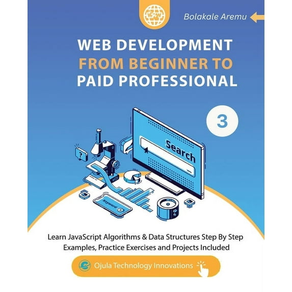 Web Development from Beginner to Paid Pr Web Development from Beginner to Paid Professional, 3: Learn JavaScript Algorithms & Data Structures Step By Step. E, Book 3, (Paperback)