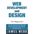 thumbnail image 1 of Pre-Owned Web Development and Design for Beginners: Learn and Apply the Basic of HTML5, CSS3, JavaScript, jQuery, Bootstrap, DOM, UNIX Command and GitHub - Tools For Building Responsive Paperback, 1 of 1