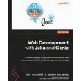 thumbnail image 1 of Web Development with Julia and Genie: A hands-on guide to high-performance server-side web development with the Julia programming language (Paperback), 1 of 1