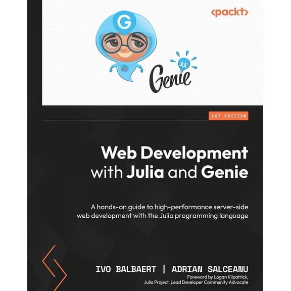Web Development with Julia and Genie: A hands-on guide to high-performance server-side web development with the Julia programming language (Paperback)