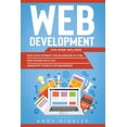 thumbnail image 1 of Web Development Web development: This book includes: Web development for Beginners in HTML + Web design with CSS + Javascript basics for, Book 3, (Paperback), 1 of 1