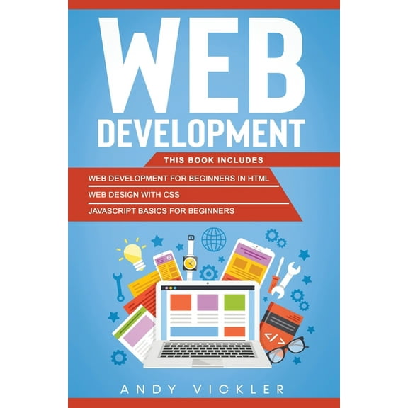 Web Development Web development: This book includes: Web development for Beginners in HTML + Web design with CSS + Javascript basics for, Book 3, (Paperback)