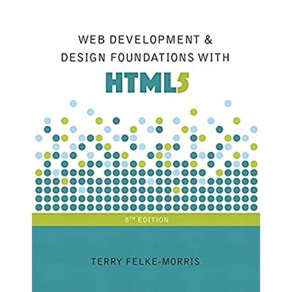 Pre-Owned Web Development and Design Foundations with HTML5 (8th Edition) (Paperback) 0134322754 9780134322759
