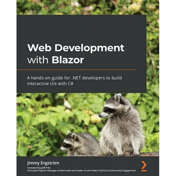 Web Development with Blazor: A hands-on guide for .NET developers to build interactive UIs with C#, (Paperback)