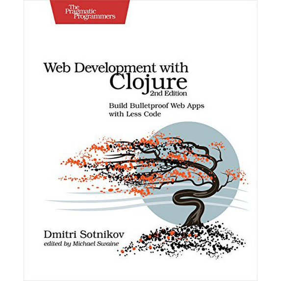 Pre-Owned Web Development with Clojure: Build Bulletproof Web Apps with Less Code (Paperback) 1680500821 9781680500820