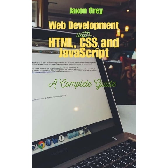 Web Development with HTML, CSS and JavaScript: A Complete Guide, (Paperback)